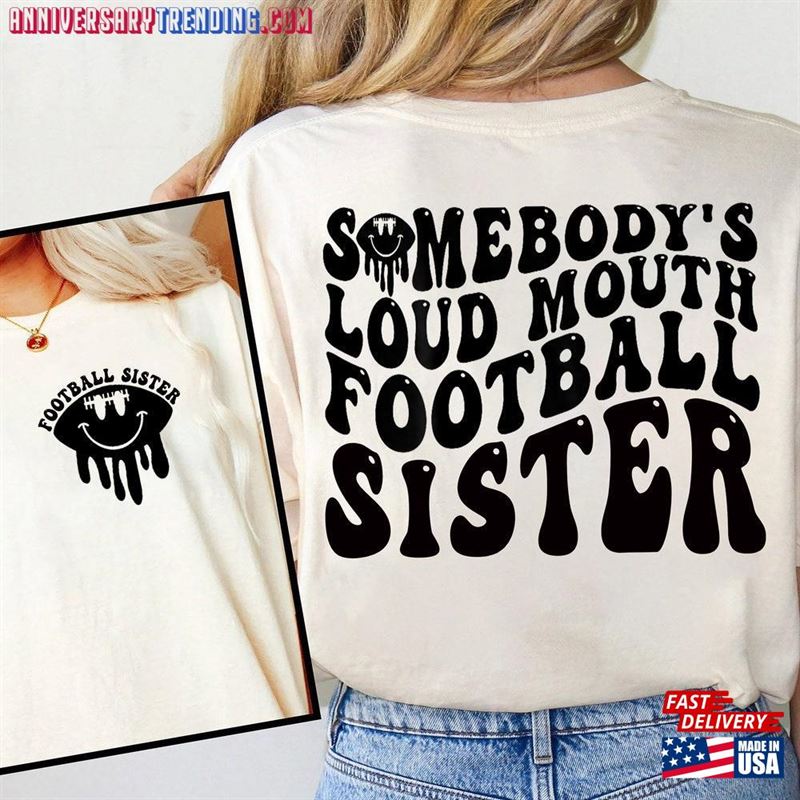 Somebody’s Loud Mouth Football Sister Shirt Hoodie Sweatshirt -Bipubunny Store