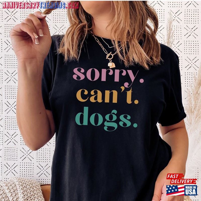 Sorry Can’t Dogs Tee Antisocial Dog Mama Shirt Sweatshirt Unisex – Bipubunny Store