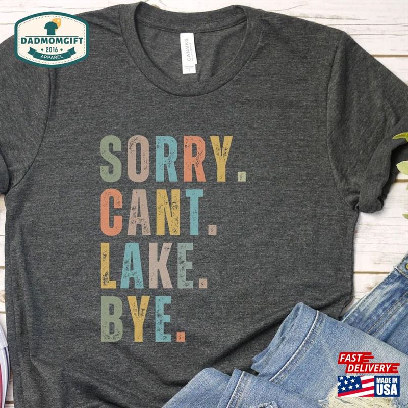 Sorry Can’t Lake Bye Shirt Unisex Hoodie