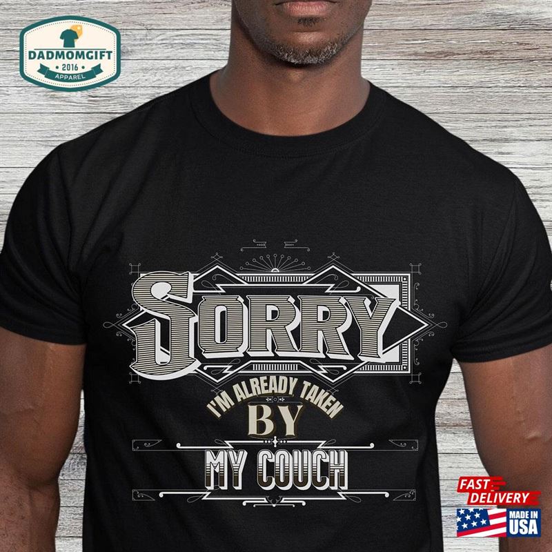 Sorry I’m Already Taken By My Couch T-Shirt Sweatshirt