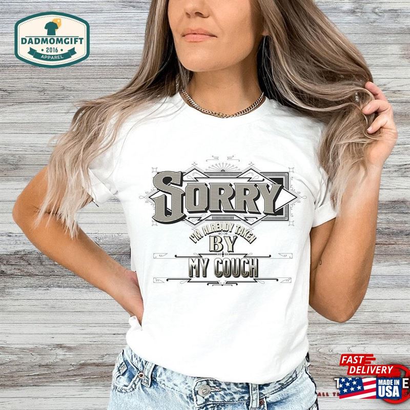 Sorry I’m Already Taken By My Couch T-Shirt Sweatshirt