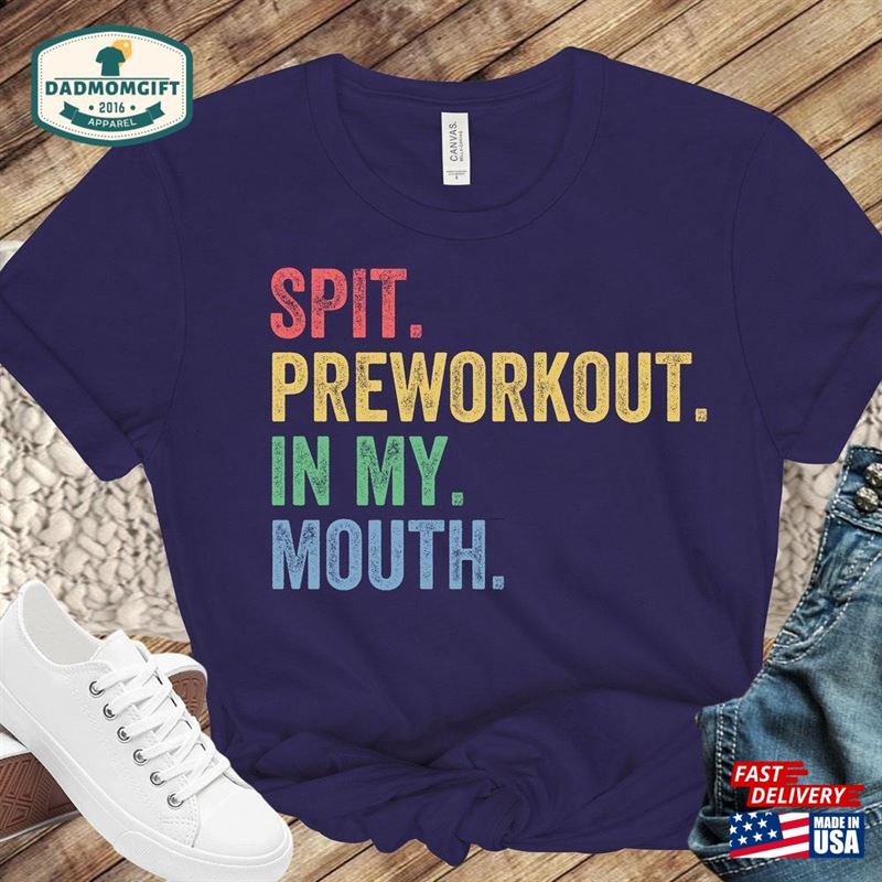 Spit Preworkout In My Mouth Shirt Funny Mens Pre Workout T-Shirt Gym Bodybuilding Unisex