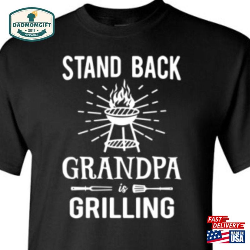 Stand Back Grandpa Is Grilling Shirt Sweatshirt Unisex