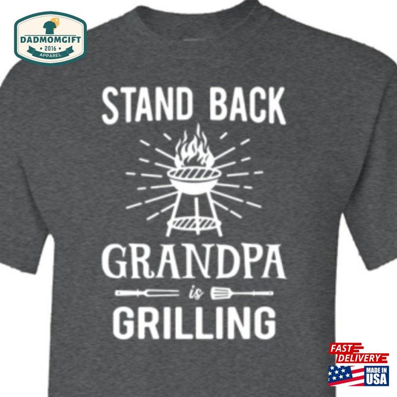 Stand Back Grandpa Is Grilling Shirt Sweatshirt Unisex