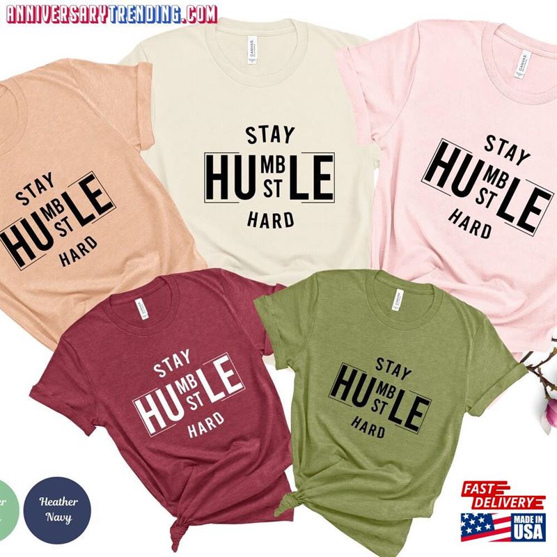 Stay Humble Shirt Girl Boss Women Hustler Classic Unisex -Bipubunny Store