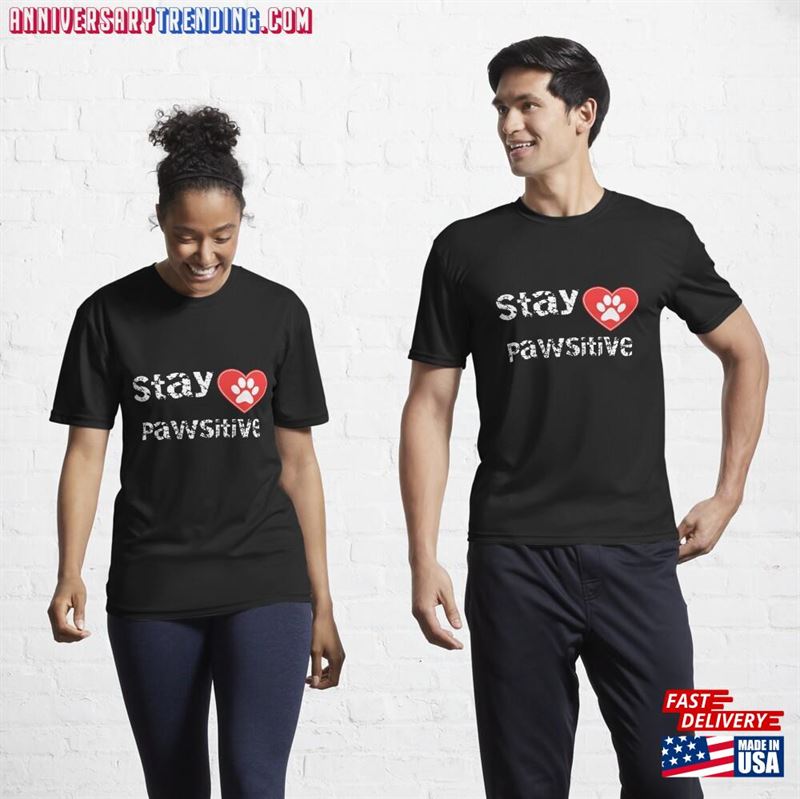 Stay Pawsitive Inspirational Dog Lover T-Shirt Active Unisex – Bipubunny Store