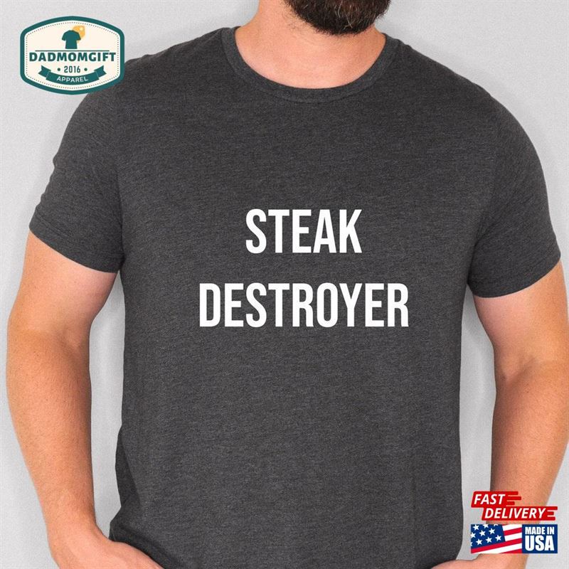 Steak Destroyer Funny Shirt Unisex T-Shirt