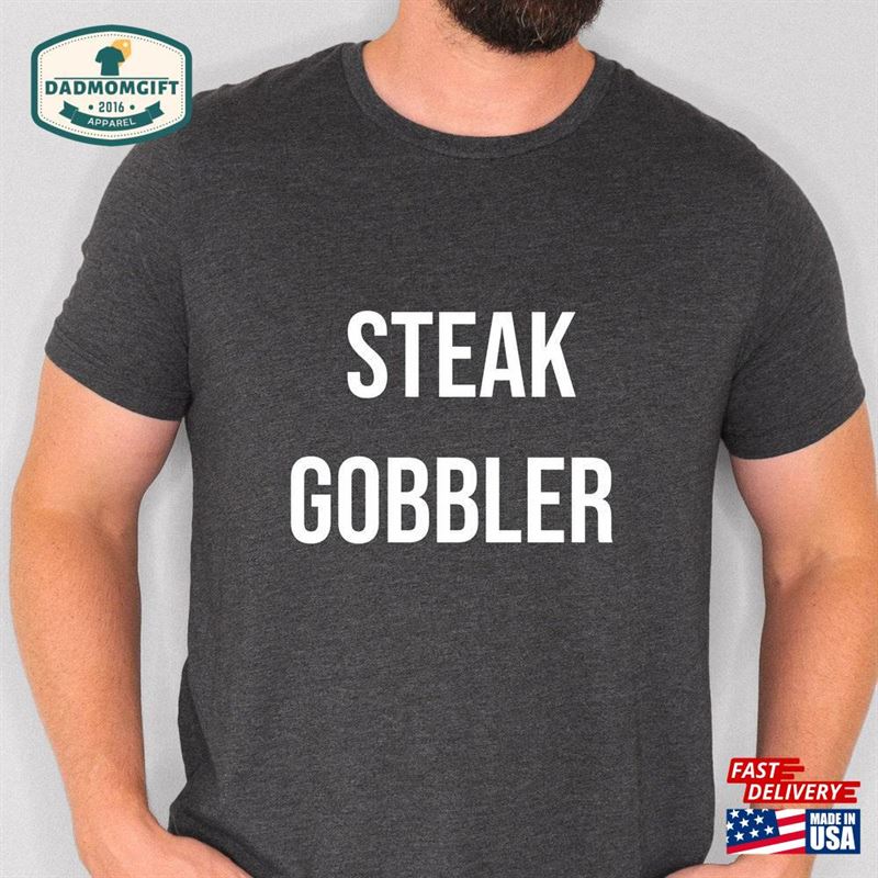 Steak Gobbler Funny Shirt Unisex Hoodie