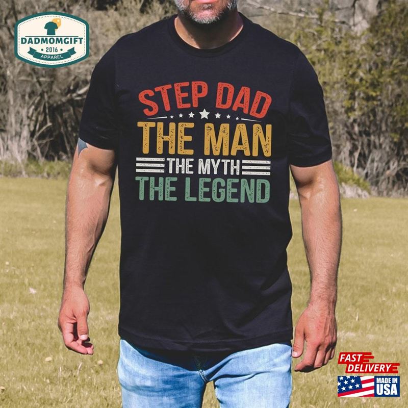 Step Dad The Man Myth Shirt Gift Hoodie Classic