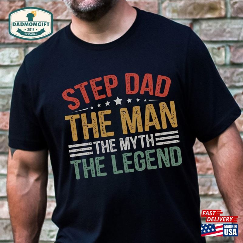 Step Dad The Man Myth Shirt Gift Hoodie Classic