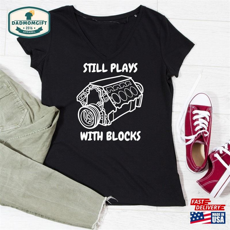 Still Plays With Blocks Shirt Work Bench Shirts Mechanics Sweatshirt Classic