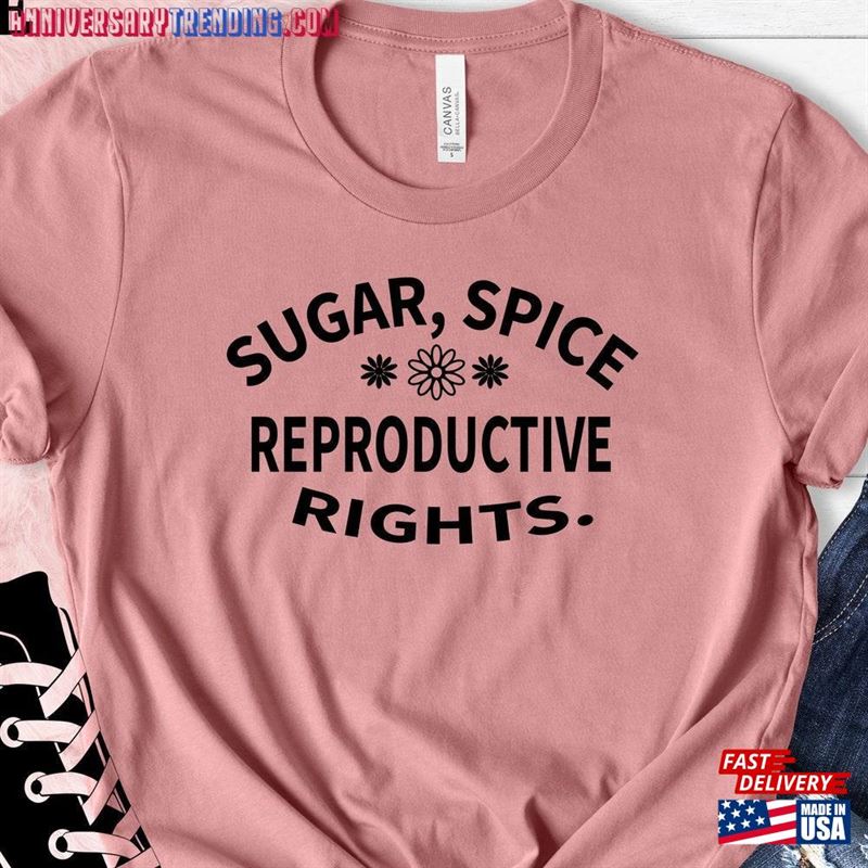 Sugar Spice And Reproductive Rights Shirt Feminist Equality Classic Sweatshirt – Bipubunny Store