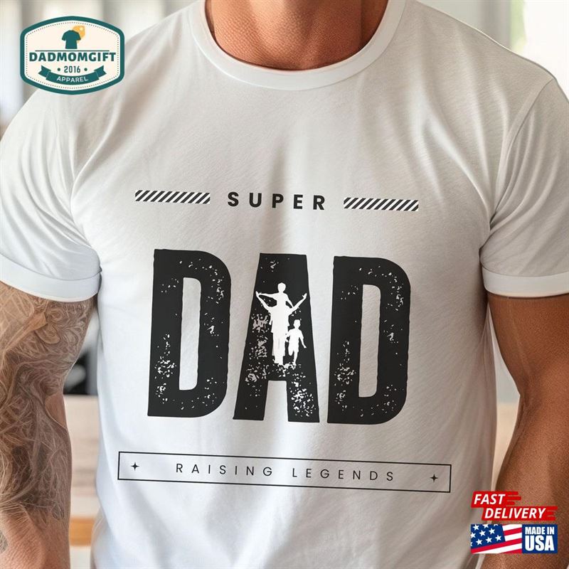 Super Dad Shirt Raising Legends Dada Hoodie Unisex