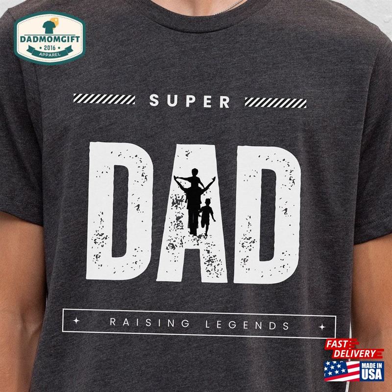 Super Dad Shirt Raising Legends Dada Unisex T-Shirt