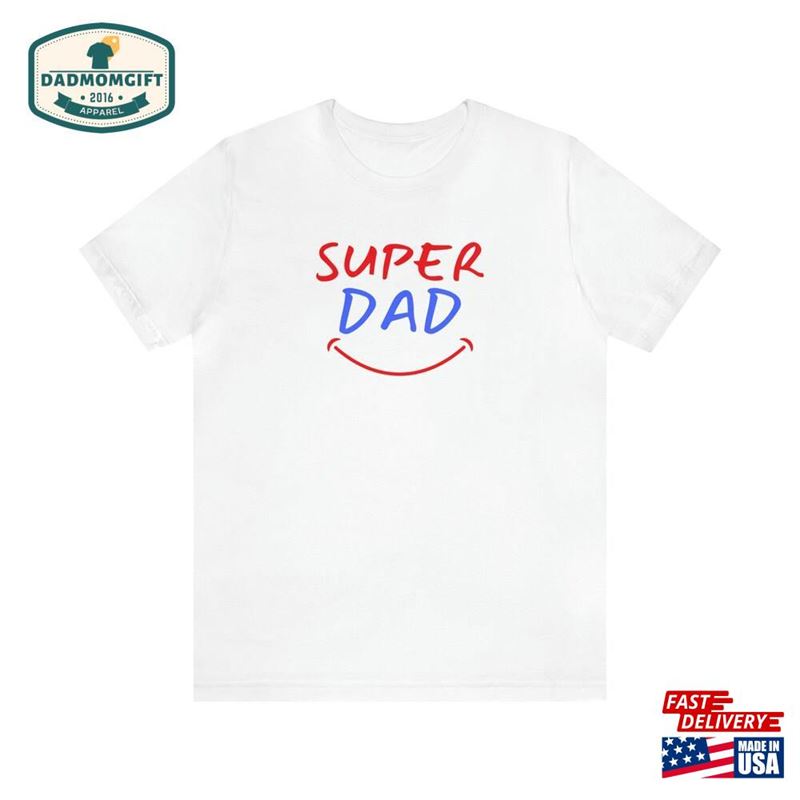 Super Dad With A Smile T Shirts Unisex Sweatshirt