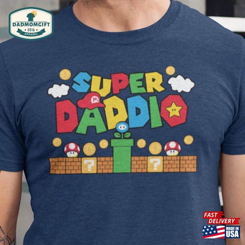 Super Daddio Shirt Game T-Shirt Father Hoodie Classic