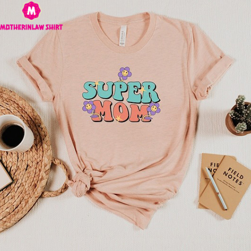 Super Mom Shirt, Mama Shirt, Mom Shirt, Mommy Shirt, Mom TShirt, Mother’s Day Gift, Mother’s Day Shirt, Mother Shirt, Mother’s Day