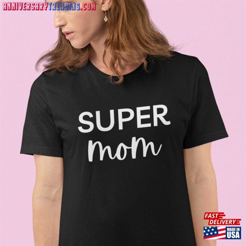 Super Mom Shirt Shirts Mothers Day Gift Hoodie Sweatshirt – Bipubunny Store