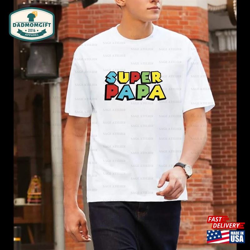 Super Papa Shirt Funny Dad T-Shirt Father Sweatshirt Unisex