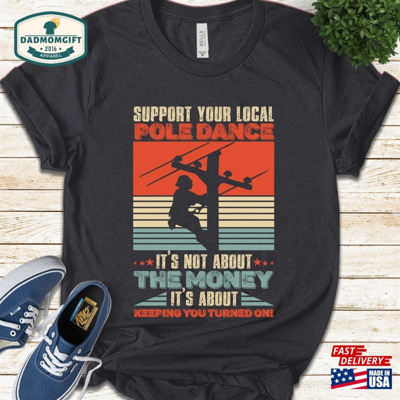 Support Your Pole Dancer Funny Lineman Vintage Shirt Electrician Electric Cable Worker T-Shirt Hoodie