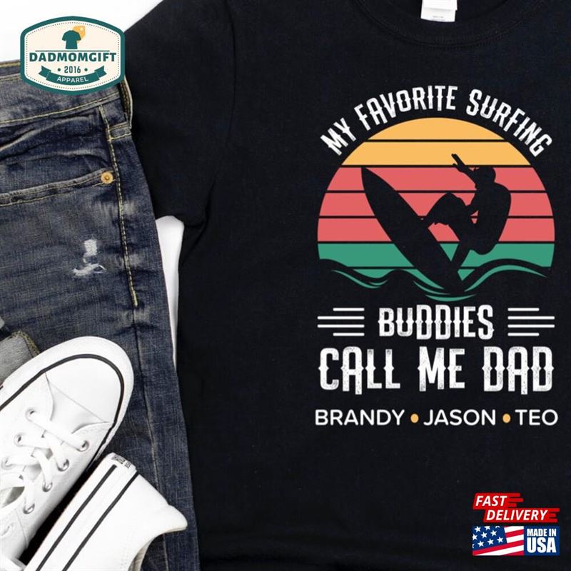 Surfer Dad Shirt Custom Surfing Gift My Favorite Buddies Call Me Sweatshirt Classic