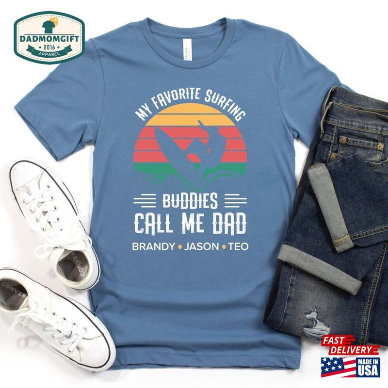 Surfer Dad Shirt Custom Surfing Gift My Favorite Buddies Call Me Sweatshirt Classic