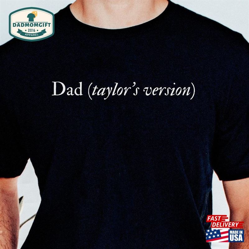 Swiftie Dad Taylor’s Version T-Shirt Eras Tour Tee Sweatshirt Unisex