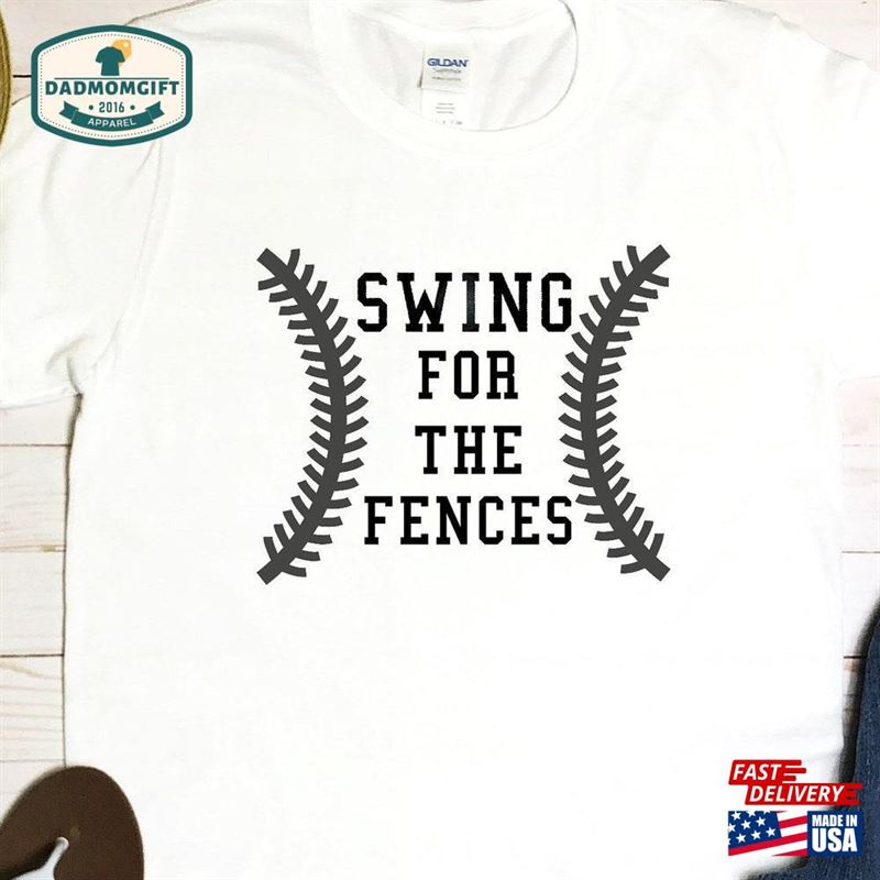 Swing For The Fences Baseball Fan Tee Game Day Shirt Sweatshirt T-Shirt