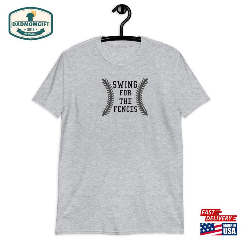 Swing For The Fences Baseball Fan Tee Game Day Shirt Sweatshirt T-Shirt