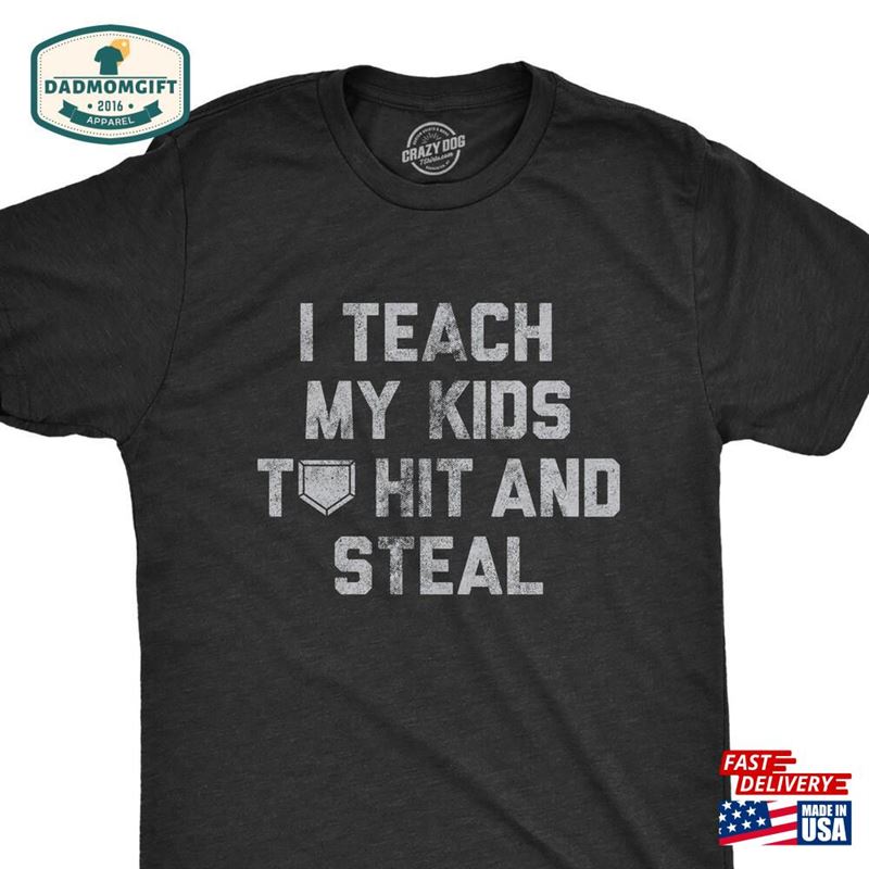 Teach My Kids To Hit And Steal Baseball Lover Gifts Take Me Out Classic Unisex