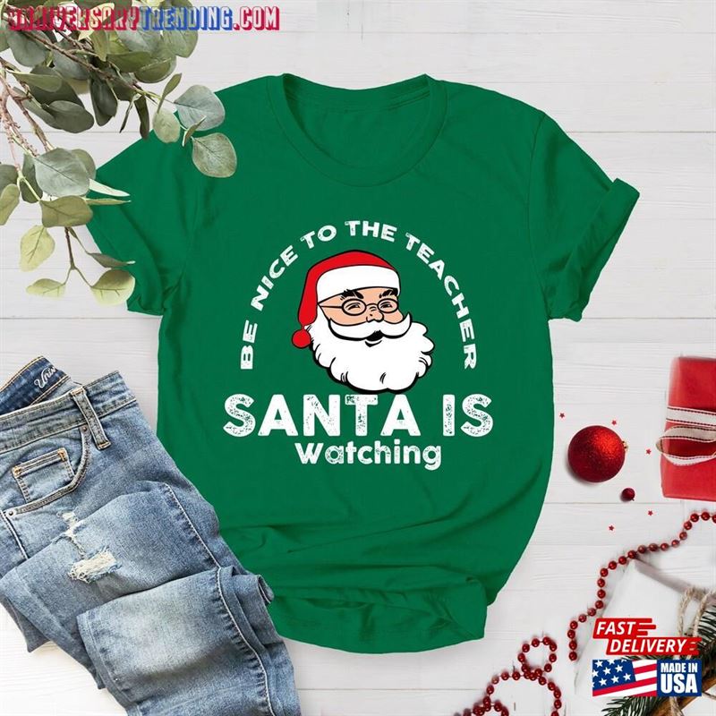 Teacher Christmas Shirt Be Nice To The Santa Is Watching Holiday Tee Hoodie T-Shirt – Bipubunny Store