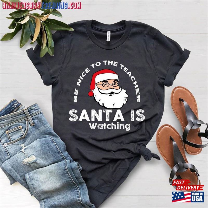 Teacher Christmas Shirt Be Nice To The Santa Is Watching Holiday Tee Hoodie T-Shirt – Bipubunny Store