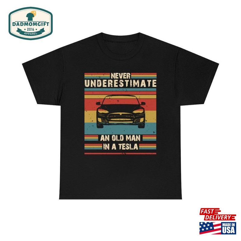 Tesla Dad Funny T-Shirt Never Underestimate A Driver Shirt Gift For Owner Classic Sweatshirt