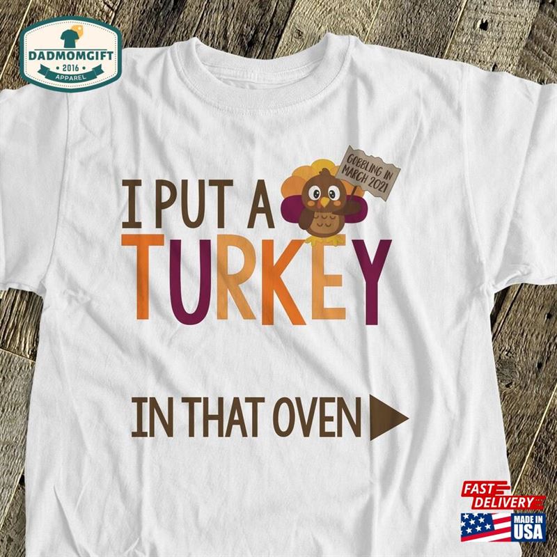 Thanksgiving Pregnancy Announcement For Dad I Put A Turkey In That Oven Let Daddy On The Day Announcing 22Snlf T-Shirt Hoodie