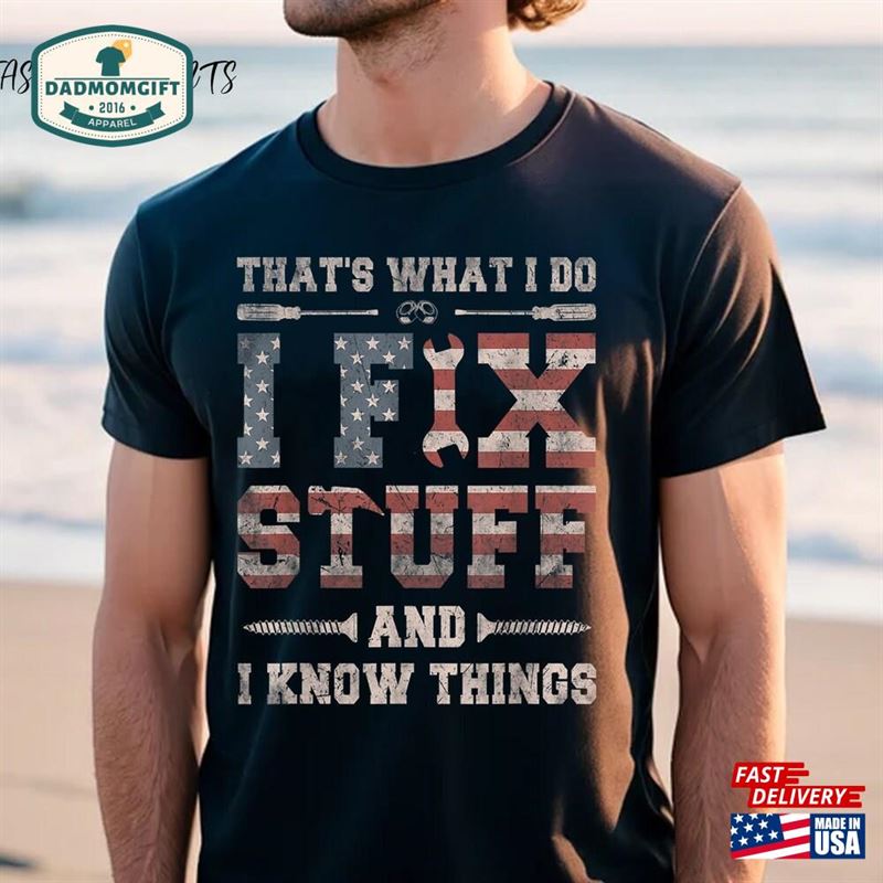 That’s What I Do Fix Stuff And Know Things Shirt Mechanic Hoodie T-Shirt