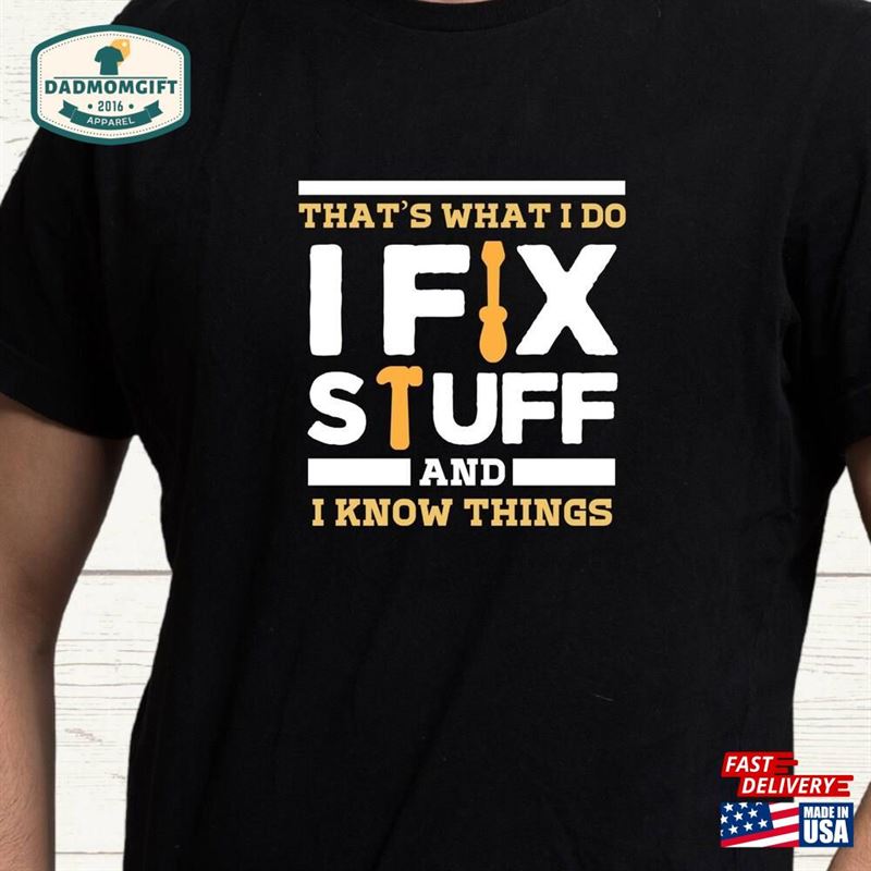 That’s What I Do Fix Stuff And Know Things With Tool Design T-Shirt Funny Saying Hoodie Sweatshirt