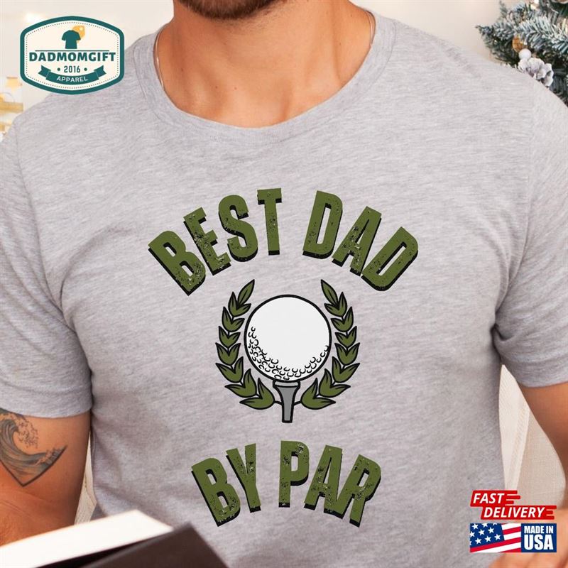 The Best Dad By Par Tee Funny Gift For Daddy Classic T-Shirt