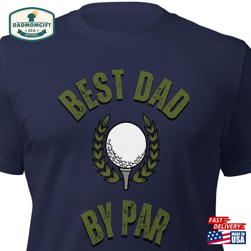 The Best Dad By Par Tee Funny Gift For Daddy Sweatshirt Unisex