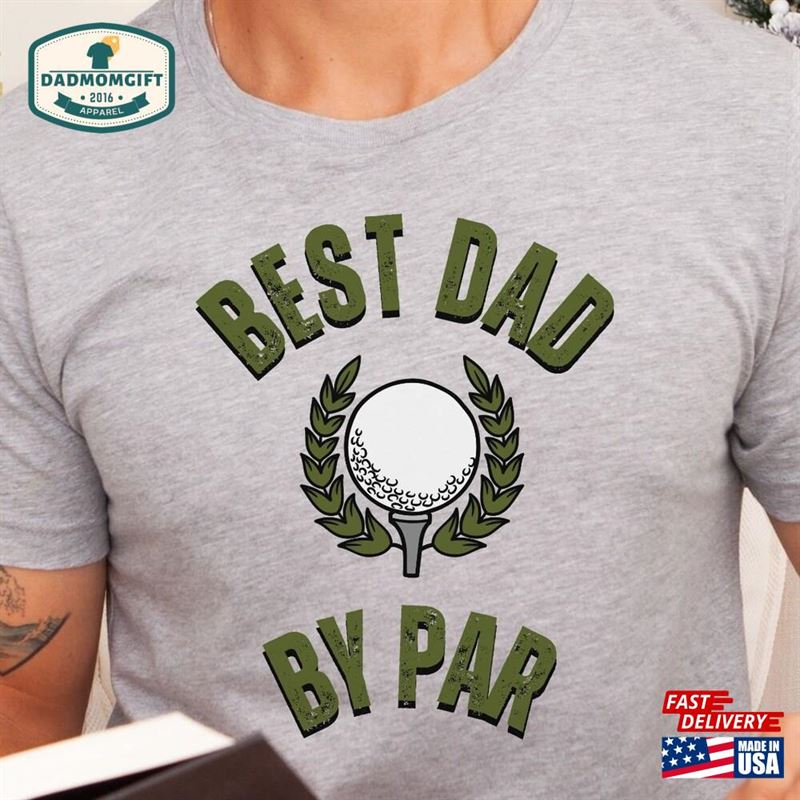 The Best Dad By Par Tee Funny Gift For Daddy Sweatshirt Unisex