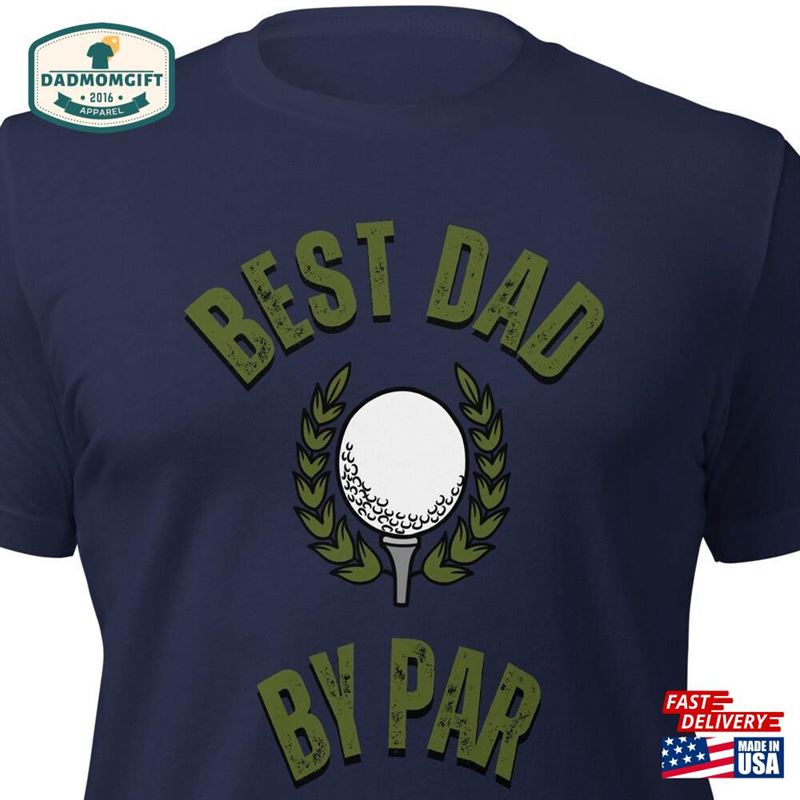 The Best Dad By Par Tee Funny Gift For Daddy Unisex Classic