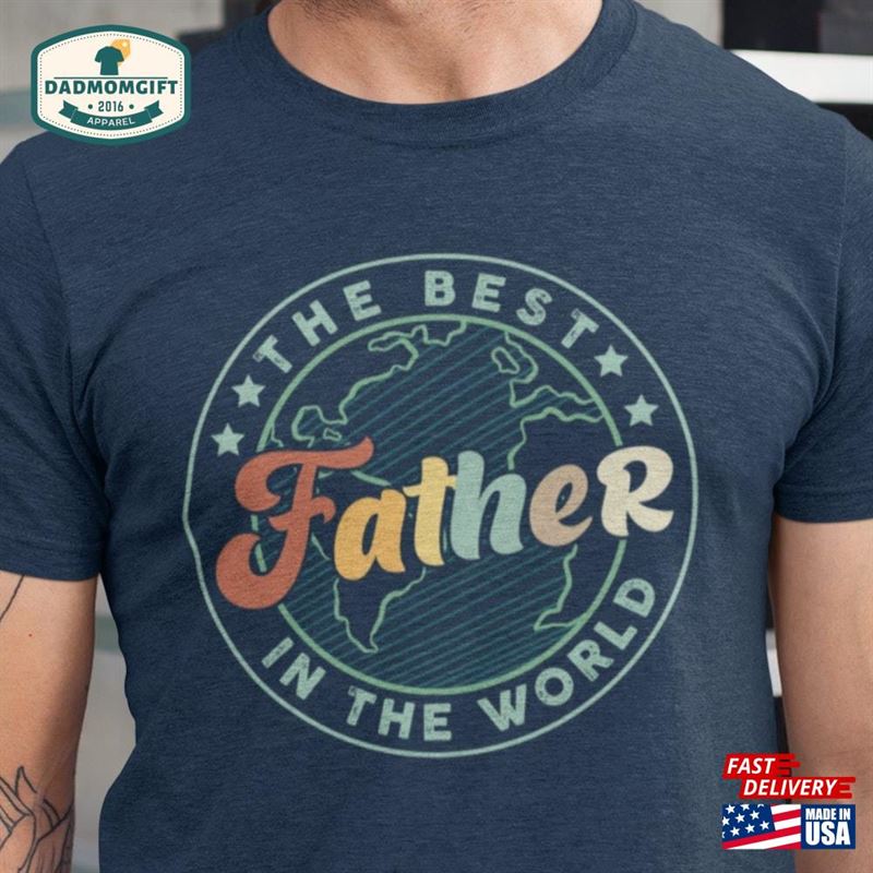 The Best Father In World Shirt Fathers Day Happy Sweatshirt Classic