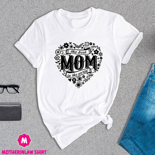 The Best Mom in the World Shirt, Mother’s Day Gift, Gift for Mom, Cute Mom Shirt, Mom Heart Shirt, Mom Life Shirt, Best Mom Gift