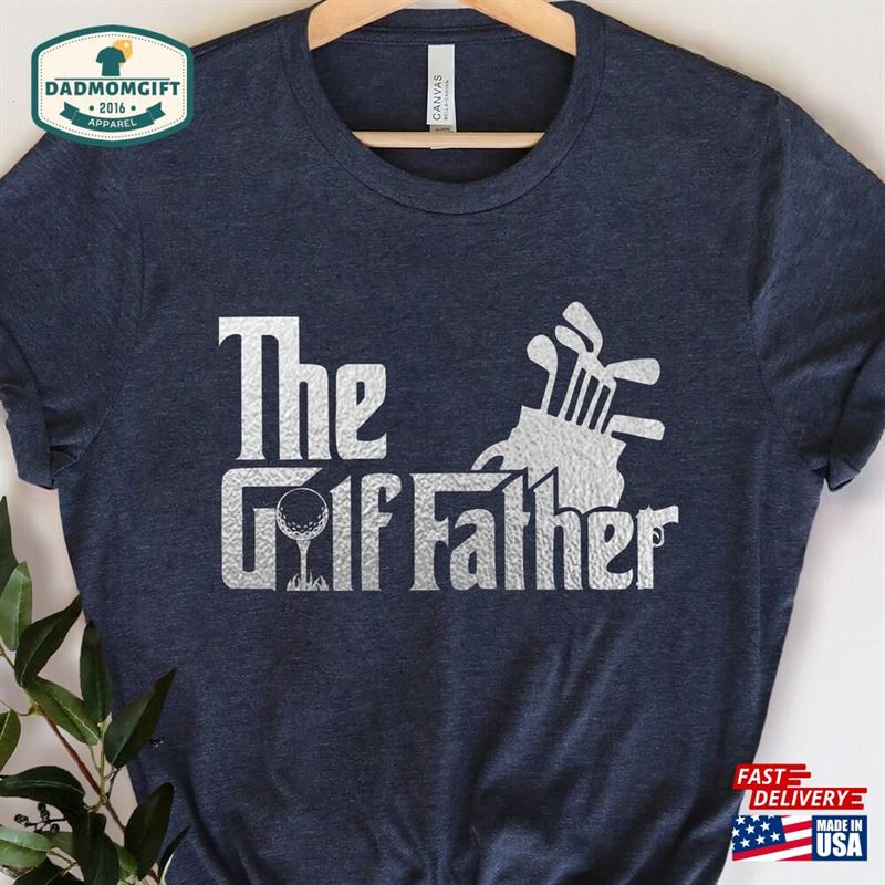 The Golf Father Shirt Gift For Grandpa New Dad Unisex Classic