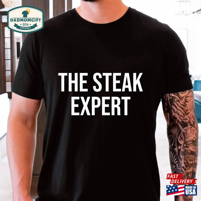 The Steak Expert Funny Shirt T-Shirt Hoodie