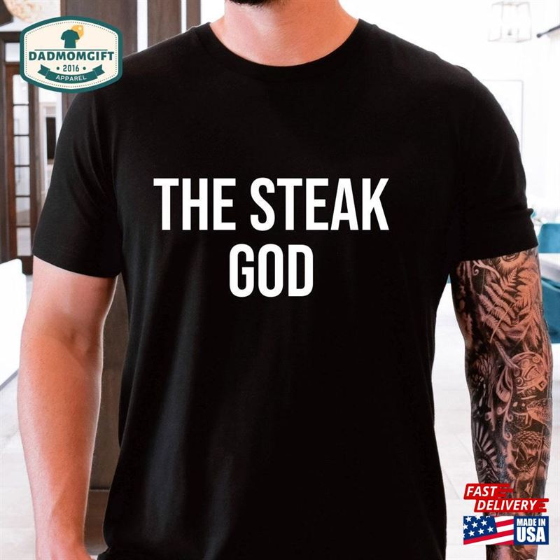 The Steak God Funny Shirt Unisex T-Shirt