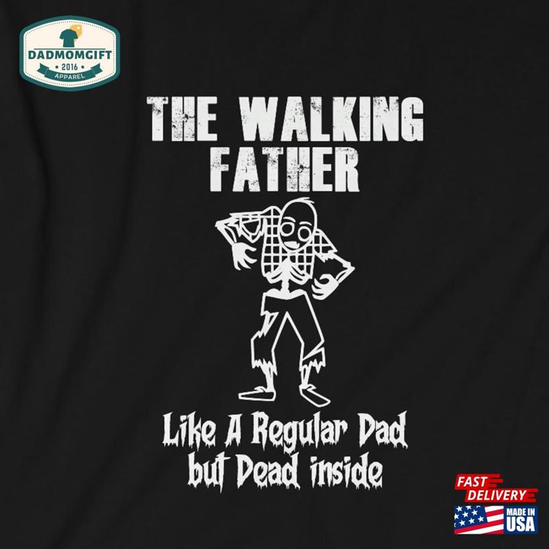 The Walking Father Zombie Shirt Perfect Gift For Sweatshirt T-Shirt