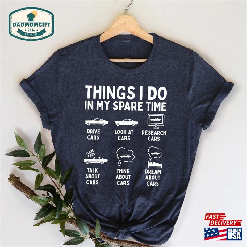 Things I Do In My Spare Time Funny Shirt Car Guy T-Shirt Lover Gift Birthday Tee Unisex