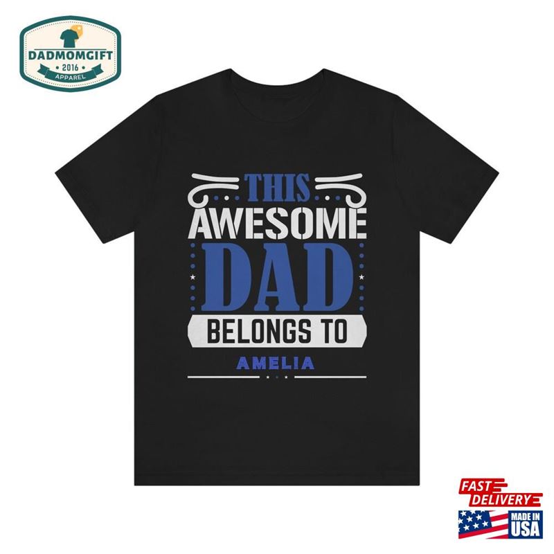 This Awesome Dad Belongs To Amelia Father’s Day Unisex T-Shirt