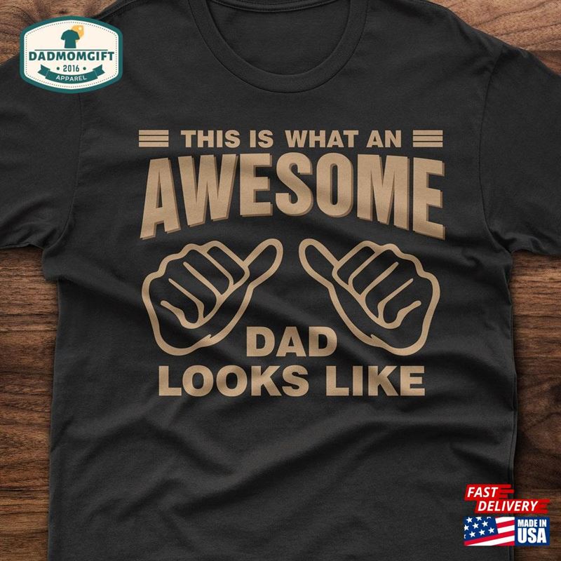 This Is What An Awesome Dad Looks Like Funny T-Shirt Perfect Gift For Father Hoodie Unisex