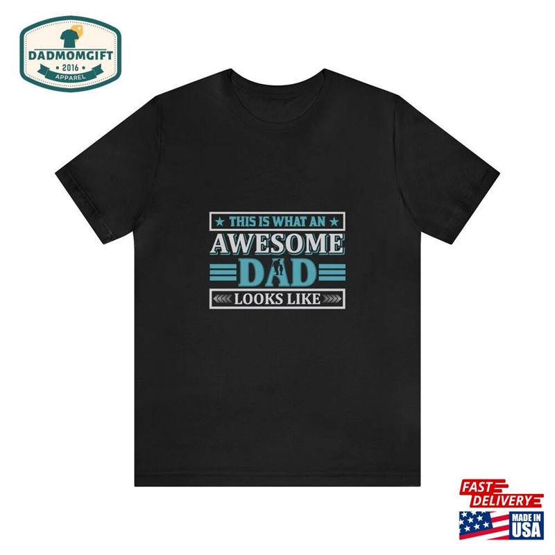 This Is What An Awesome Dad Looks Like T-Shirt Unisex Sweatshirt